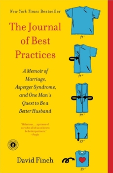 Paperback The Journal of Best Practices: A Memoir of Marriage, Asperger Syndrome, and One Man's Quest to Be a Better Husband Book