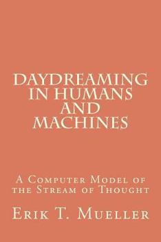 Paperback Daydreaming in Humans and Machines: A Computer Model of the Stream of Thought Book