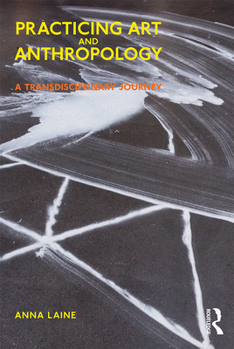 Paperback Practicing Art and Anthropology: A Transdisciplinary Journey Book