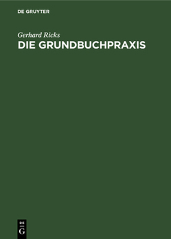 Hardcover Die Grundbuchpraxis: Ein Handbuch Für Den Täglichen Gebrauch in Grundbuchsachen [German] Book