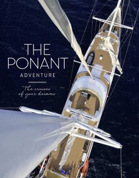 Hardcover The Ponant Adventure: The Cruises of Your Dreams Book