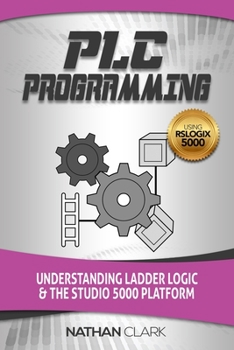 Paperback PLC Programming Using RSLogix 5000: Understanding Ladder Logic and the Studio 5000 Platform Book