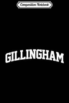 Composition Notebook: Gillingham Vintage Sports Team College Arch  Journal/Notebook Blank Lined Ruled 6x9 100 Pages