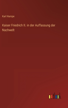 Hardcover Kaiser Friedrich II. in der Auffassung der Nachwelt [German] Book