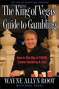 Paperback The King of Vegas' Guide to Gambling: How to Win Big at Poker, Casino Gambling & Life! the Zen of Gambling Updated Book