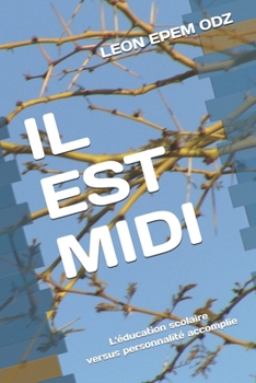 Paperback Il Est MIDI: L'éducation scolaire à l'usage de la personnalité [French] Book