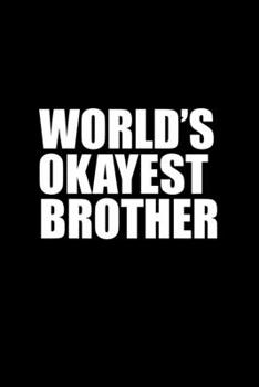 World's okayest brother: 110 Game Sheets - 660 Tic-Tac-Toe Blank Games | Soft Cover Book for Kids for Traveling & Summer Vacations | Mini Game | ... x 22.86 cm | Single Player | Funny Great Gift