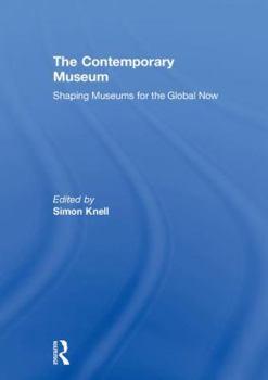 Hardcover The Contemporary Museum: Shaping Museums for the Global Now Book