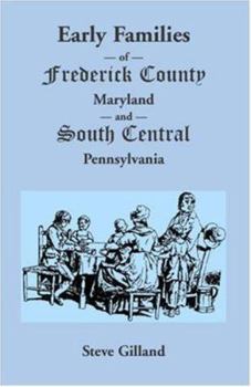 Paperback Early Families of Frederick County, Maryland, and South Central Pennsylvania Book