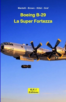 Paperback Boeing B-29 Superfortress - La Super Fortezza [Italian] Book