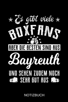 Es gibt viele Boxfans aber die besten sind aus Bayreuth und sehen zudem noch sehr gut aus: A5 Notizbuch | Liniert 120 Seiten | Geschenk/Geschenkidee ... | Muttertag | Namenstag (German Edition)