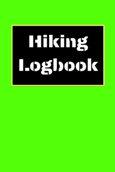 Hiking Logbook: Hiking Journal With Prompts To Write In, Trail Log Book, Hiker's Journal, Hiking Journal, Hiking Log Book, Hiking Gifts, 6" x 9" Travel Size