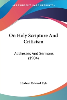 Paperback On Holy Scripture And Criticism: Addresses And Sermons (1904) Book