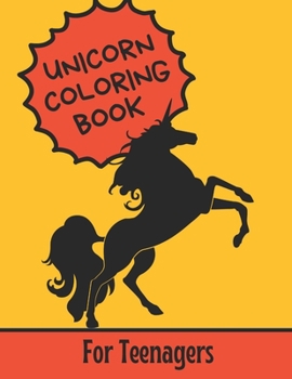 Paperback Unicorn Coloring Book For Teenagers: Gift Idea For Teens, Preteens, Tweens, Adults And Seniors Book