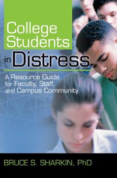 College Students in Distress: A Resource Guide for Faculty, Staff, and Campus Community