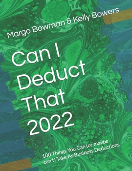 Paperback Can I Deduct That 2022: 100 Things You Can (or maybe can't) Take As Business Deductions Book