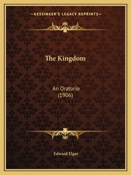 Paperback The Kingdom: An Oratorio (1906) Book