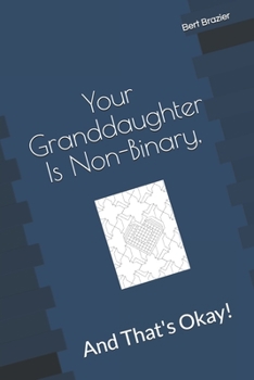 Paperback Your Granddaughter Is Non-Binary, And That's Okay! Book