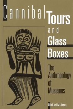 Paperback Cannibal Tours and Glass Boxes: The Anthropology of Museums Book