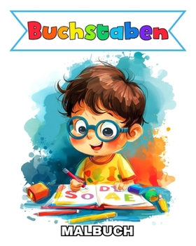 Buchstaben Malbuch: ABC Ausmalbilder für Kinder von 1 bis 3 Jahren mit Tieren, Essen, Dingen & Mehr (German Edition)