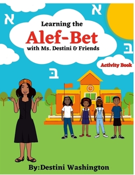 Paperback Learning the Alef-Bet with Ms.Destini & Friends Activity book [Hebrew] Book