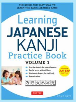 Paperback Learning Japanese Kanji Practice Book Volume 1: (Jlpt Level N5 & AP Exam) the Quick and Easy Way to Learn the Basic Japanese Kanji Book