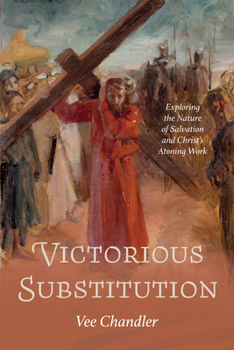 Paperback Victorious Substitution: Exploring the Nature of Salvation and Christ's Atoning Work Book