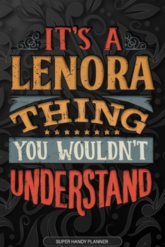 Paperback It's A Lenora Thing You Wouldn't Understand: Lenora Name Planner With Notebook Journal Calendar Personal Goals Password Manager & Much More, Perfect G Book