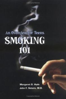 Smoking 101: An Overview For Teens (Teen Overviews) - Book  of the Teen Overviews