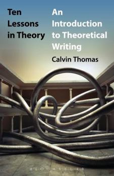 Paperback Ten Lessons in Theory: An Introduction to Theoretical Writing Book