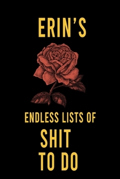 Paperback Erin's Endless Lists of Shit to do: Lined Writing Notebook Journal with Personalized Name Quote, 120 Pages, (6x9), Simple Freen Flower With Black Text Book