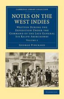 Printed Access Code Notes on the West Indies: Volume 2: Written During the Expedition Under the Command of the Late General Sir Ralph Abercromby Book