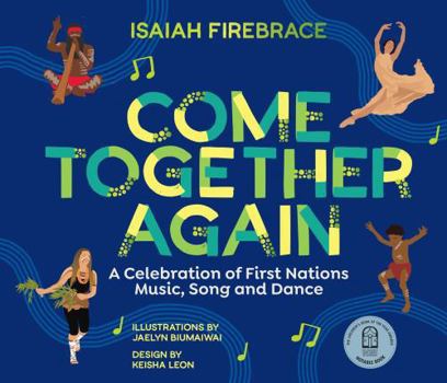Hardcover Come Together Again: A Celebration of First Nations Music, Song and Dance Book