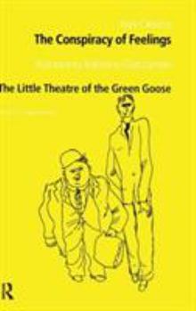 Conspiracy of Feelings by Yurii Olesha and the Little Theatre of the Green Goose by Konstanty Iidefons Gaiczynski (Polish and East European Theatre Archive, 10)