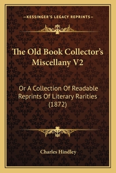 Paperback The Old Book Collector's Miscellany V2: Or A Collection Of Readable Reprints Of Literary Rarities (1872) Book