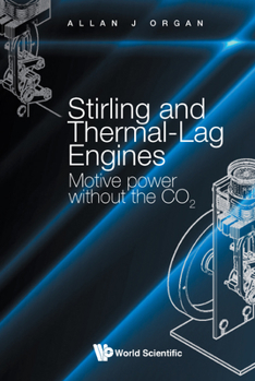 Hardcover Stirling and Thermal-Lag Engines: Motive Power Without the CO2 Book