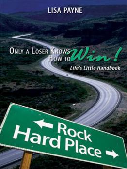 Paperback Only a Loser Knows How to Win!: Life's Little Handbook Book
