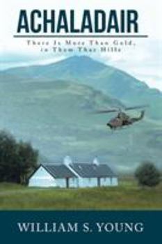 Paperback Achaladair: There Is More Than Gold, in Them Thar Hills Book