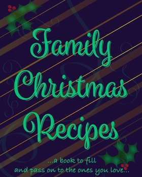 Paperback Family Christmas Recipes - Add Your Own: Family Christmas Recipes Book