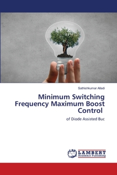Minimum Switching Frequency Maximum Boost Control: of Diode Assisted Buc
