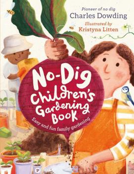 Hardcover The No-Dig Children's Gardening Book: Easy and Fun Family Gardening Book