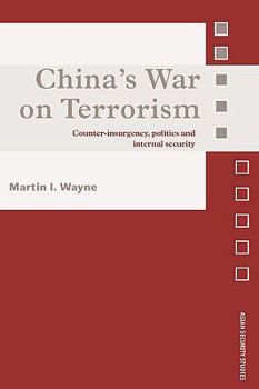Paperback China's War on Terrorism: Counter-Insurgency, Politics and Internal Security Book