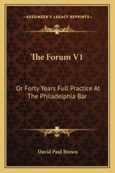 Paperback The Forum V1: Or Forty Years Full Practice At The Philadelphia Bar Book