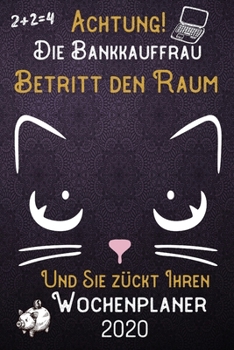 Achtung! Die Bankkauffrau betritt den Raum und Sie zückt Ihren Wochenplaner 2020: DIN A5 Kalender / Terminplaner / Wochenplaner 2020 12 Monate: Januar ... – Jede Woche auf 2 Seiten (German Edition)