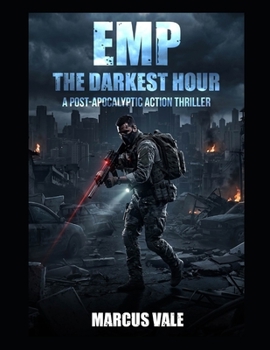 EMP: The Darkest Hour: A Post-Apocalyptic Action Thriller (Lyle Gordon)