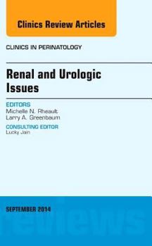 Hardcover Renal and Urologic Issues, an Issue of Clinics in Perinatology: Volume 41-3 Book