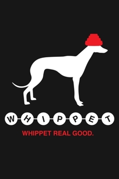 Paperback Whippet - Whippet Real Good: Funny Dog Lovers Journal Notebook, 6 x 9 Inches,120 Lined Writing Pages, Matte Finish Book