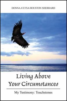 Paperback Living Above Your Circumstances: My Testimony: Touchstones Book