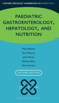 Paediatric gastroenterology, hepatology and nutrition (Oxford Specialist Handbooks Series in Paediatrics) - Book  of the Oxford Specialist Handbooks