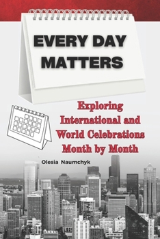 Every Day Matters: Exploring International and World Celebrations Month by Month
